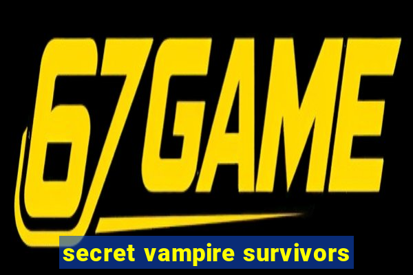 secret vampire survivors